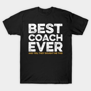 Best Coach Ever Yes They Bought Me This Coach Gift T-Shirt